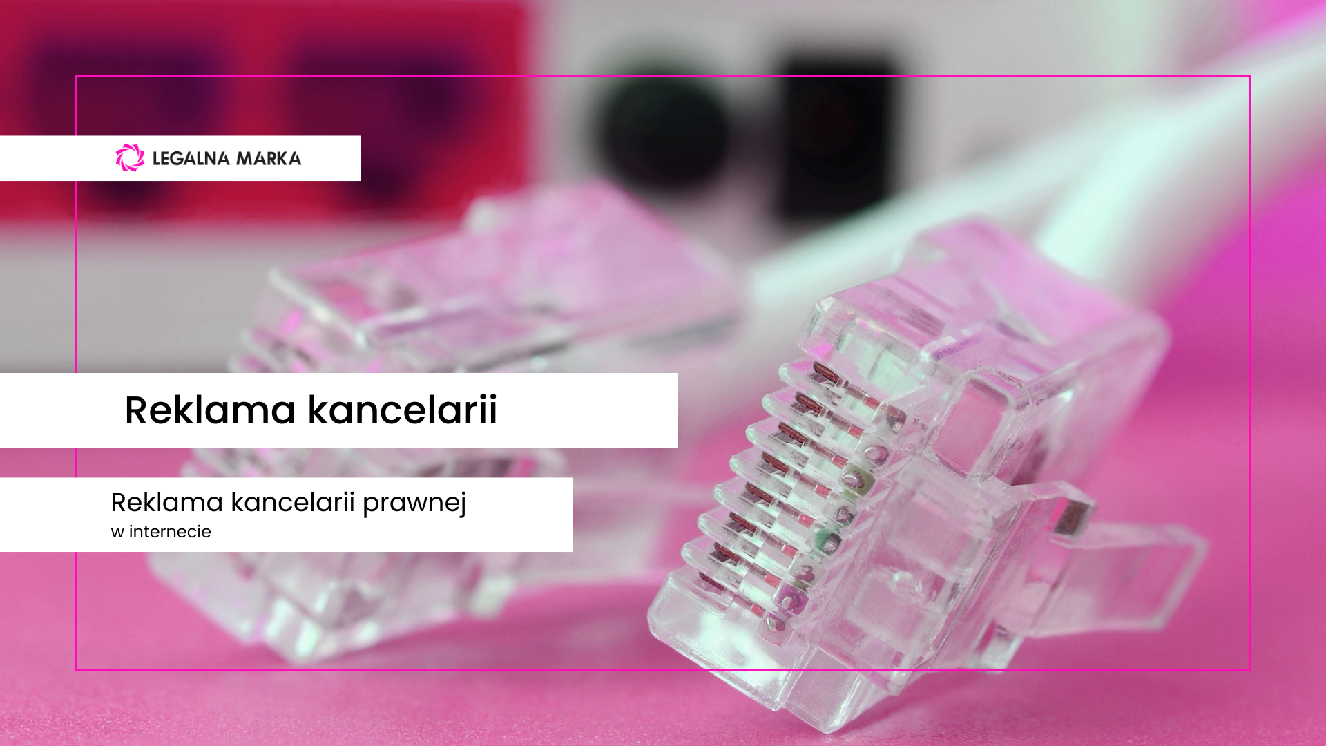 reklama-kancelari-w-interencie-legalna-marka